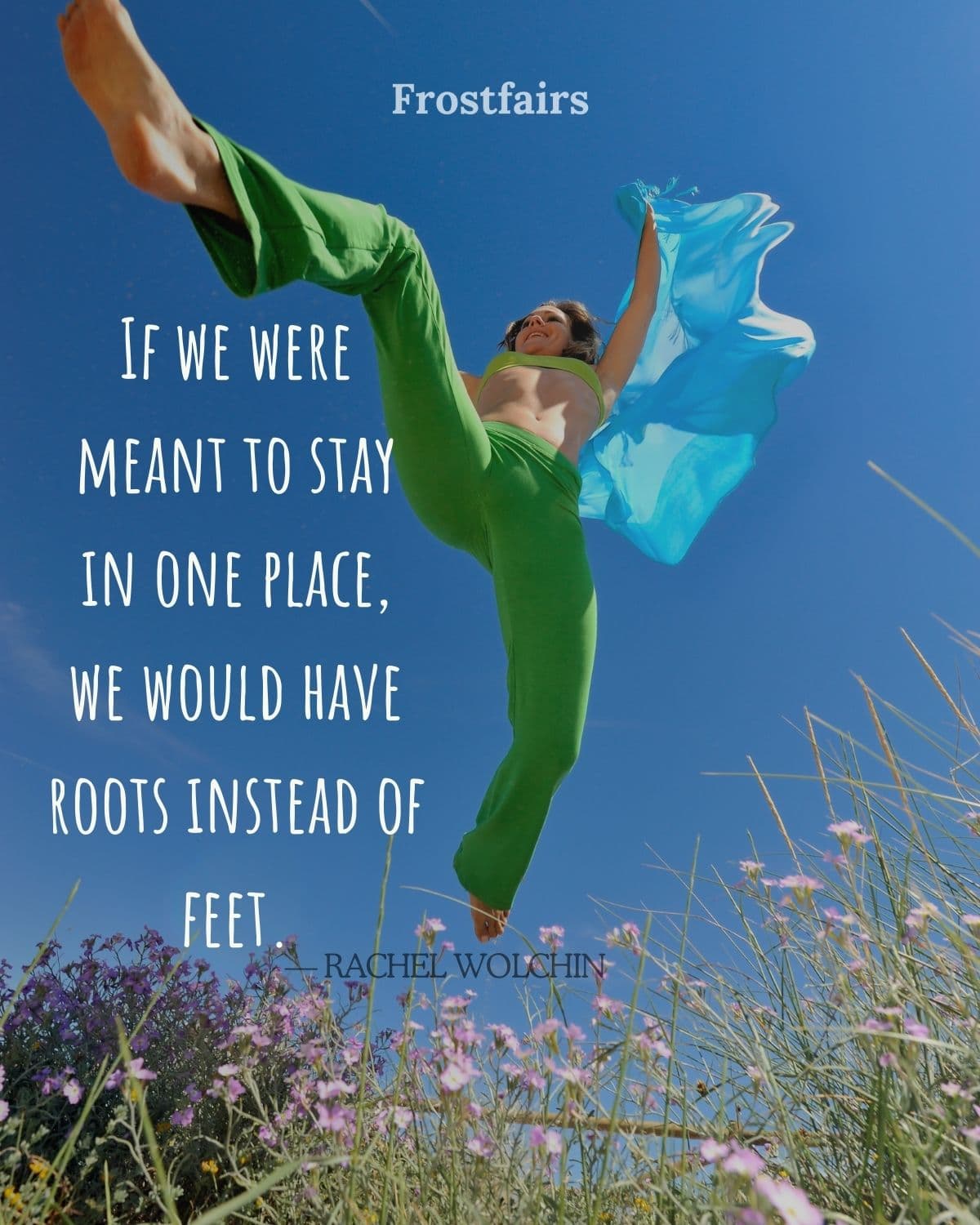 Life Abroad Quote by Rachel Wolchin Quote about why we travel and don’t stay rooted in one place