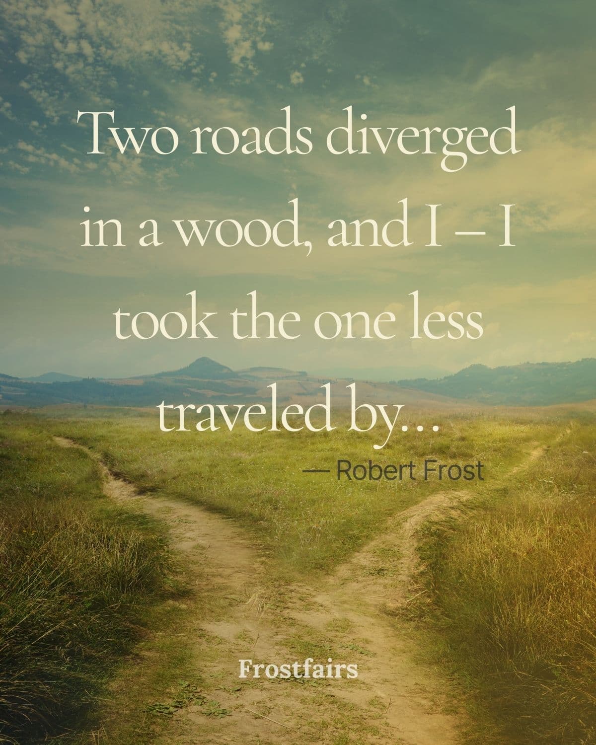 Famous Study Abroad Quote by Robert Frost Study abroad quote about choosing the road less traveled by Robert Frost